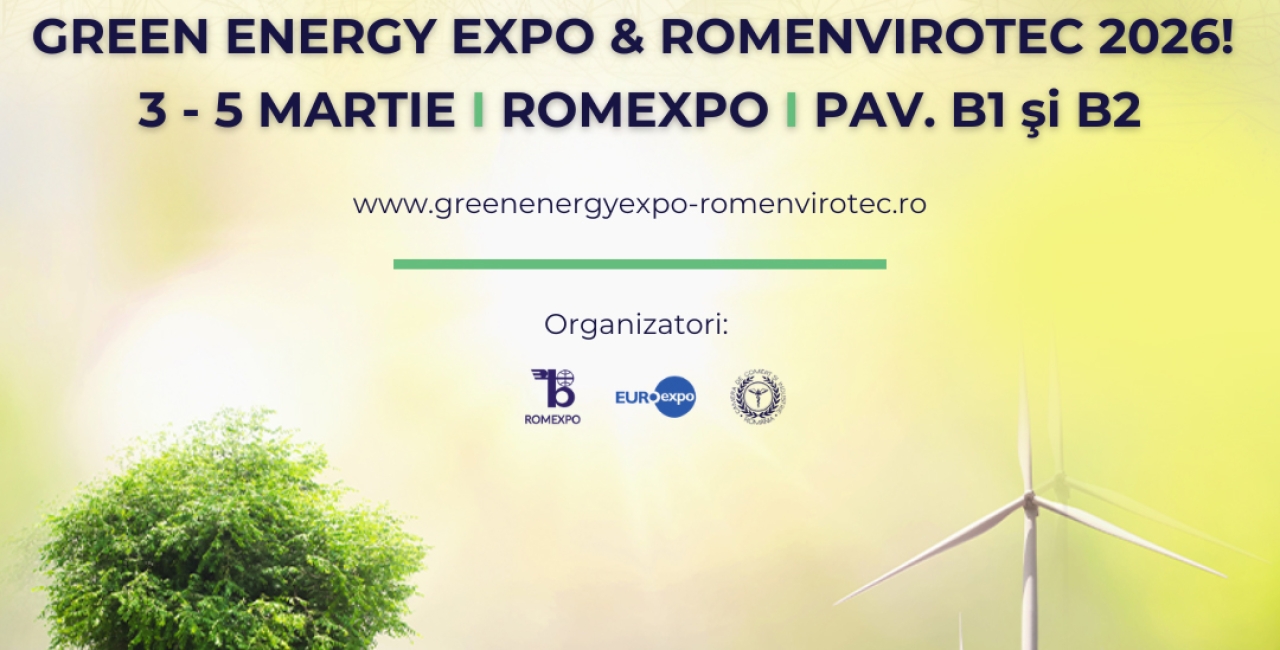 Începe GREEN ENERGY EXPO &amp; ROMENVIROTEC 2026 3–5 martie, Romexpo, Pavilioanele B1 și B2