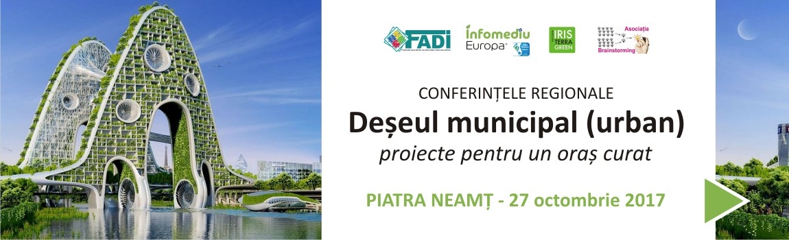 CONFERINȚELE REGIONALE  Deșeul municipal (urban)  - proiecte pentru un oraș curat - 27.10.2017 - CENTRAL PLAZA HOTEL