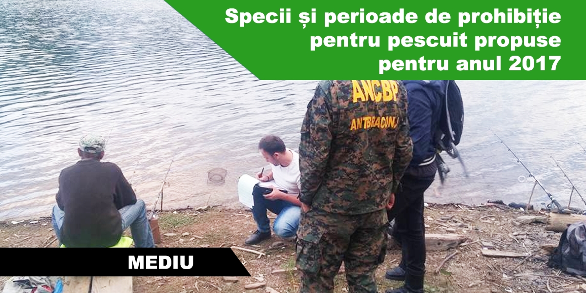 Ordinul privind stabilirea perioadelor şi zonelor de prohibiţie a pescuitului, precum și a zonelor de protecție a resurselor acvatice vii în anul 2017