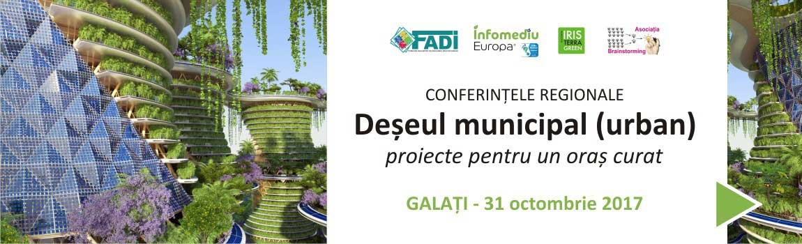 CONFERINȚELE REGIONALE  Deșeul municipal (urban)  - proiecte pentru un oraș curat -  31.10.2017 - Centrul de Afaceri Dunarea